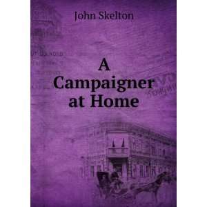  A Campaigner at Home John Skelton Books