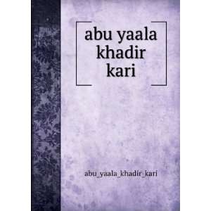  abu yaala khadir kari abu_yaala_khadir_kari Books