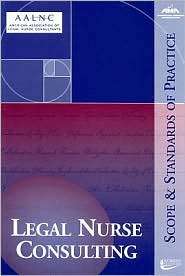 Legal Nurse Consulting Scope and Standards of Practice, (1558102310 