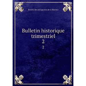  Bulletin historique trimestriel. 2 SocieÌteÌ des 