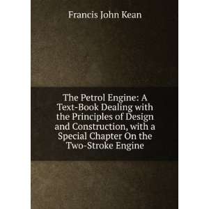   Special Chapter On the Two Stroke Engine Francis John Kean Books