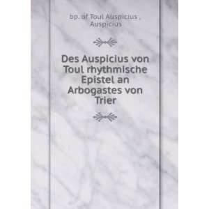   an Arbogastes von Trier Auspicius bp. of Toul Auspicius  Books