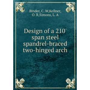   braced two hinged arch C. W,Kellner, O. R,Simons, L. A Binder Books