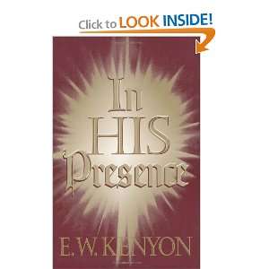  In His Presence [Paperback] KENYON E W Books