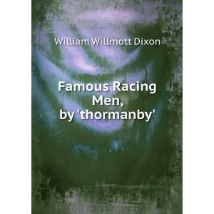  Famous Racing Men, by thormanby. William Willmott Dixon 
