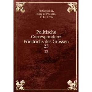   des Grossen. 23 King of Prussia, 1712 1786 Frederick II Books
