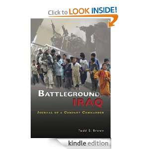 Battleground Iraq Journal of a Company Commander Todd S. Brown 