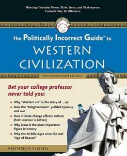  Incorrect Guide to Western Civilization by Anthony Esolen, Regnery 
