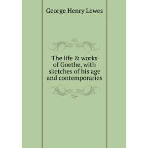   with sketches of his age and contemporaries George Henry Lewes Books