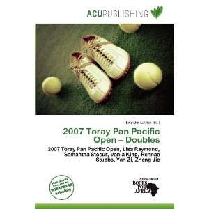  2007 Toray Pan Pacific Open   Doubles (9786136509273 