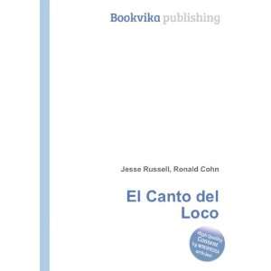  El Canto del Loco Ronald Cohn Jesse Russell Books