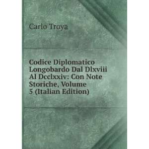    Con Note Storiche, Volume 5 (Italian Edition) Carlo Troya Books