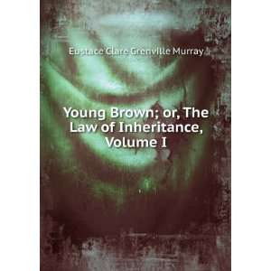  Young Brown; or, The Law of Inheritance, Volume I Eustace 