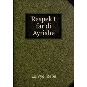  RespekÌ£tÌ£ far di Ayrishe Rebe Loivye Books