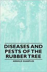 Diseases And Pests Of The Rubber Tree, (1443730254), Arnold Sharples 