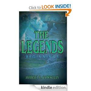The Legends Beginnings Robert E. Connolly  Kindle Store