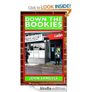 Down the Bookies The First 50 Years of Betting Shops John Samuels 