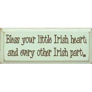 Bless your little Irish heart, and every other Irish part 
