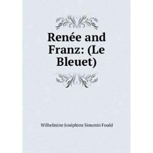 RenÃ©e and Franz (Le Bleuet) Wilhelmine JosÃ©phine Simonin Fould 