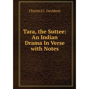  Tara, the Suttee An Indian Drama In Verse with Notes 