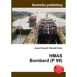 HMAS Bombard (P 99) Ronald Cohn Jesse Russell  Books