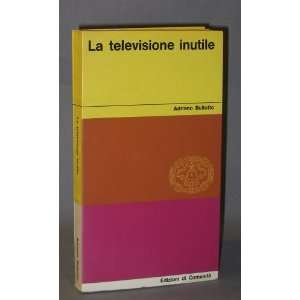 La Televisione Inutile Adriano Bellotto Books