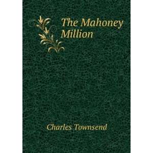 The Mahoney Million Charles Townsend  Books