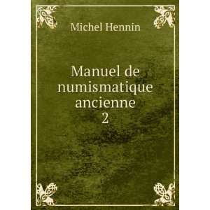  Manuel de numismatique ancienne. 2 Michel Hennin Books