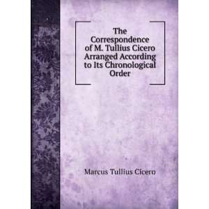   According To Its Chronological Order Cicero Marcus Tullius Books