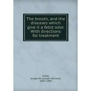  The breath, and the diseases which give it a fetid odor 