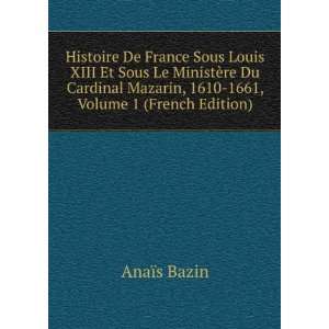   Du Cardinal Mazarin, Volume 1 (French Edition) AnaÃ¯s Bazin Books