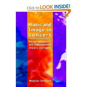    Music and Image in Concert [Paperback] Meghan Stevens Books