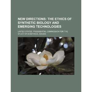  New directions the ethics of synthetic biology and 