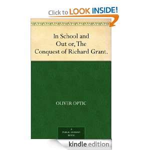 In School and Out or, The Conquest of Richard Grant. Oliver Optic 