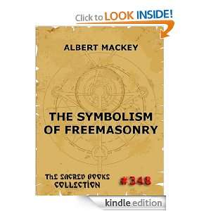 The Symbolism Of Freemasonry (Annotated Extended Edition) Albert G 
