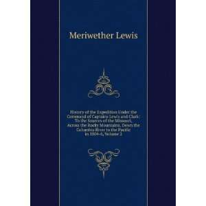   River to the Pacific in 1804 6, Volume 2 Meriwether Lewis Books
