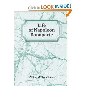  Life of Napoleon Bonaparte William Milligan Sloane Books