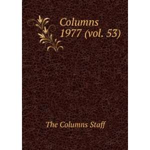 Columns. 1977 (vol. 53) The Columns Staff Books