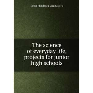  The science of everyday life Edgar Flandreau Van Buskirk Books