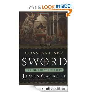 Constantines Sword The Church and the Jews A History James Carroll 