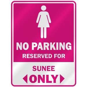  NO PARKING  RESERVED FOR SUNEE ONLY  PARKING SIGN NAME 