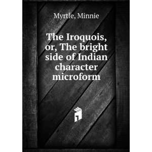   , The bright side of Indian character microform Minnie Myrtle Books