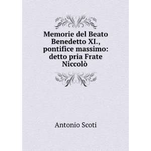  Memorie del Beato Benedetto XI., pontifice massimo detto 