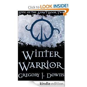 Winter Warrior (Song of the Aura, Book Two) Gregory J. Downs  