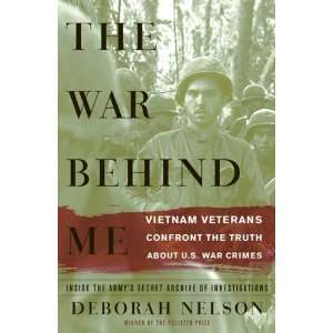 The War Behind Me Vietnam Veterans Confront the Truth about U.S. War 