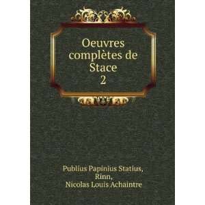  Oeuvres complÃ¨tes de Stace. 2 Rinn, Nicolas Louis 