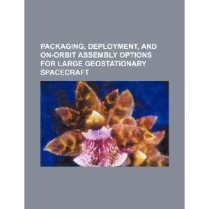  Packaging, deployment, and on orbit assembly options for 