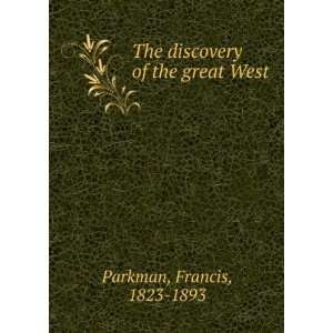  The discovery of the great West. Francis Parkman Books