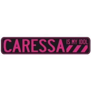   CARESSA IS MY IDOL  STREET SIGN