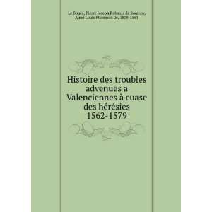 Valenciennes Ã  cuase des hÃ©rÃ©sies 1562 1579 Pierre 